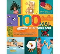 100 mal typisch Deutschland: Von A wie Adventskranz und Autobahn bis Z wie Zeppelin und Zugspitze | Sachbuch für Kinder ab 6 Jahren mit vielen originellen Fotos