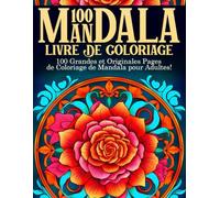 100 Mandala: Livre de Coloriage pour Adultes avec 100 Magnifiques Mandalas Divisés en Mandalas Animaux, Fleurs et Autres - Coloriage Mandala Adulte - Livre Coloriage Adulte Anti Stress