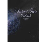 100 Mandala Stained Glass Coloring Book: Relaxing Adult Coloring Pages for Stress Relief and Mindfulness