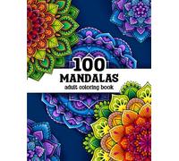100 Mandalas: A Mandala Coloring Book for Adults with Beautiful Mandala Designs for Stress Relief, Relaxation, and Creativity
