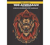 100 mandalas animaux: ivre de coloriage: Soulager les dessins d'animaux. Livre de coloriage pour adulte avec animaux Mandala (Lions, éléphants, hiboux, chevaux, chiens, chats