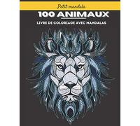 100 Mandalas Animaux: Livre de coloriage: Soulager les dessins d'animaux. Livre de coloriage pour adulte avec animaux Mandala (Lions, éléphants, hiboux, chevaux, chiens, chats