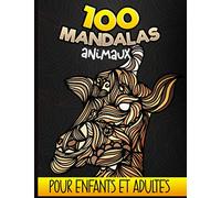 100 Mandalas Animaux Pour Enfants et Adultes: Livre de coloriage adulte et ado anti-stress, 100 dessins d'animaux relaxantes à colorier (Licorne, ... chiens, chats...) | Art Thérapie Coloriage