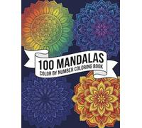100 Mandalas Color by Number for Adults: Bold and Easy Mandala Designs for Relaxation, Stress Relief and Mindfulness | Perfect for Beginners and Seniors