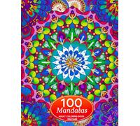 100 Mandalas Coloring Book for Adults: Relaxation, Stress Relief & Mindfulness , Intricate Mandala Designs for Calm and Creativity