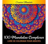 100 Mandalas Complexes - Livre de Coloriage pour Adultes : 100 Pages à Colorier - Format 21,5 x 21,5 cm NLFBP Editions (Auteur)