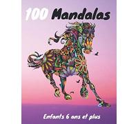 100 Mandalas Enfants 6 Ans Et Plus: Livre De Coloriage Pour Enfants Anti-Stress Et Relaxant 100 Magnifiques Mandalas Super Loisir Anti-Stress Pour Se Détendre Avec De Beaux Mandalas À Colorier En