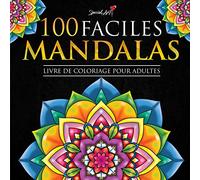 100 Mandalas Faciles: Livre de Coloriage pour Adultes, Super Loisir Antistress pour se détendre avec de beaux Mandalas à Colorier Adultes. (Idée de Cadeau)