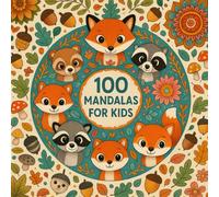 100 Mandalas for Kids: Creative Coloring Fun for Little Artists: 100 Mandalas for Kids - A Creative Coloring Book with Adorable Animal Mandalas