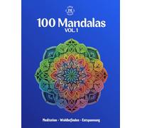 100 Mandalas • Meditation Wellness Entspannung: Malbuch mit 100 verschiedenen Mandalas in unterschiedlichen Stilen und Schwierigkeitsgraden, zum Entspannen und Abbauen des Alltagsstresses.