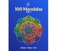 100 Mandalas • Meditation Wellness Relax: Coloring book with 100 different mandalas of different styles and difficulty levels, to relax and relieve daily stress.