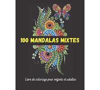 100 Mandalas mixtes: Super loisirs antistress dessins et motifs à colorier et à encadrer animaux fleurs trouver paix et bien-être pour enfant et adulte
