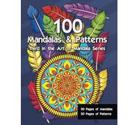 100 Mandalas & Patterns: Third in the Art of Mandala Series
