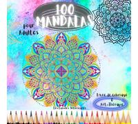 100 MANDALAS pour Adultes: Livre de coloriage & Art Thérapie