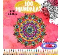 100 MANDALAS pour adultes: livre de coloriages & Art Thérapie