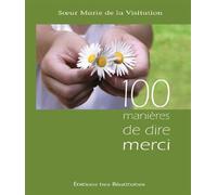 100 manières de dire merci - Marie De La Visitation (soeur) - Beatitudes Eds - broché - Guide