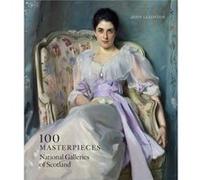 100 Masterpieces National Galleries of Scotland by John Leighton