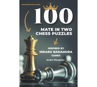 100 Mate In Two Chess Puzzles, Inspired By Hikaru Nakamura Games