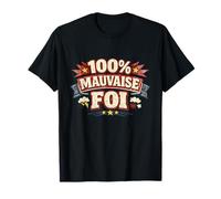 100% Mauvaise Foi Cadeau Homme Humour Original Anniversaire T-Shirt