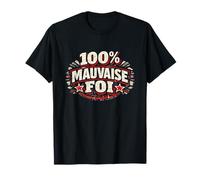 100% Mauvaise Foi Cadeau Homme Humour Original Anniversaire T-Shirt