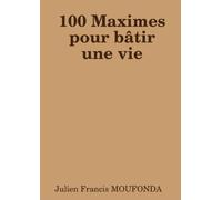 100 Maximes pour bâtir une vie