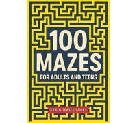 100 Mazes for Adults and Teens: Fun and Challenging Maze Puzzle Book with Solutions | Brain Games for Relaxation, Focus & Stress Relief: A Collection ... for Mindful Relaxation and Mental Exercise