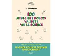 100 médecines douces validées par la science Grégory Ninot (Auteur), Brice Perrier (Auteur), Gérald Kierzek (Préface)