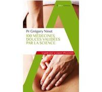 100 médecines douces validées par la science Grégory Ninot (Auteur), Gérald Kierzek (Préface), Brice Perrier (Auteur)