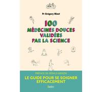 100 médecines douces validées par la science - Grégory Ninot - Belin - broché - Essai