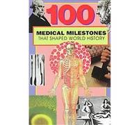100 Medical Milestones That Shaped World History Ruth De Jauregui (Auteur)