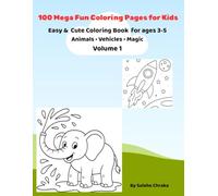 100 Mega Fun Coloring Pages for kids volume 1: Easy &Cute Coloring Book for Kids 3-5,Animals-Vehicles-Magic-
