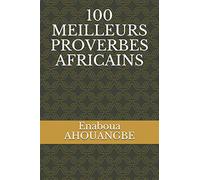 100 MEILLEURS PROVERBES AFRICAINS