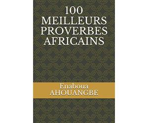 100 MEILLEURS PROVERBES AFRICAINS
