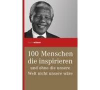100 Menschen, Die Inspirieren Und Ohne Die Unsere Welt Nicht Unsere Wäre
