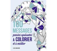 100 messages - Pensées apaisantes à colorier et à méditer