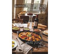 100 Mexican Rice Dishes: Olé! Latin America Marries France: Beans, spices, and lime; Mexico adapted to French tastes