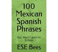 100 Mexican Spanish Phrases: You Won’t Learn in School