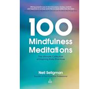 100 Mindfulness Meditations: The Ultimate Collection of Inspiring Daily Practices