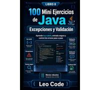 100 Mini Ejercicios de Java: Excepciones y Validación -LIBRO 8-: Aprende try-catch, entrada segura y control de errores paso a paso