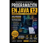 100 Mini Ejercicios de Java: Retos Finales: Integra POO, colecciones, archivos, validación y lógica de negocio paso a paso