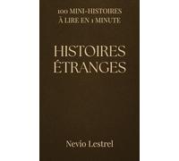 100 Mini-histoires à lire en 1 minute - Histoires étranges: Une minute pour entrer dans l’étrange.