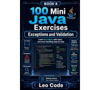 100 Mini Java Exercises: Exceptions and Validation -BOOK 8-: Learn try-catch, safe input, and error control step by step