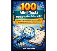 100 Mini-Tests Mathematik: Primzahlen: Primzahlen verstehen und sicher üben | Klasse 4-6 | Mit Lösungen für Schule, Zuhause und gezielte Wiederholung