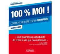 100% moi ! : Comment me faire (enfin) confiance