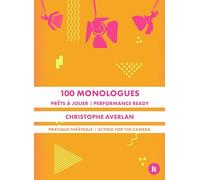 100 monologues prêts à jouer Christophe Averlan (Auteur)