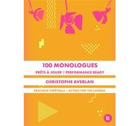 100 monologues prêts à jouer 100 monologues performance ready 2024 - Christophe Averlan - Librairie Theatrale - broché - Théâtre