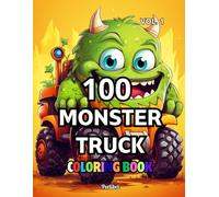 100 Monster Truck Coloring Book: High-Speed Coloring Fun with 100 Action-Packed Monster Trucks!