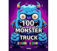 100 Monster Truck Coloring Book vol. 2: High-Speed Coloring Fun with 100 Action-Packed Monster Trucks!