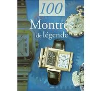100 MONTRES DE LEGENDE