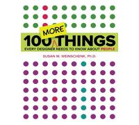 100 More Things Every Designer Needs to Know About People (Voices That Matter)